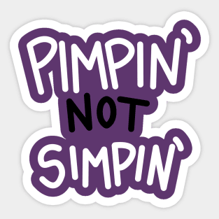 Pimpin' Not Simpin' Sticker